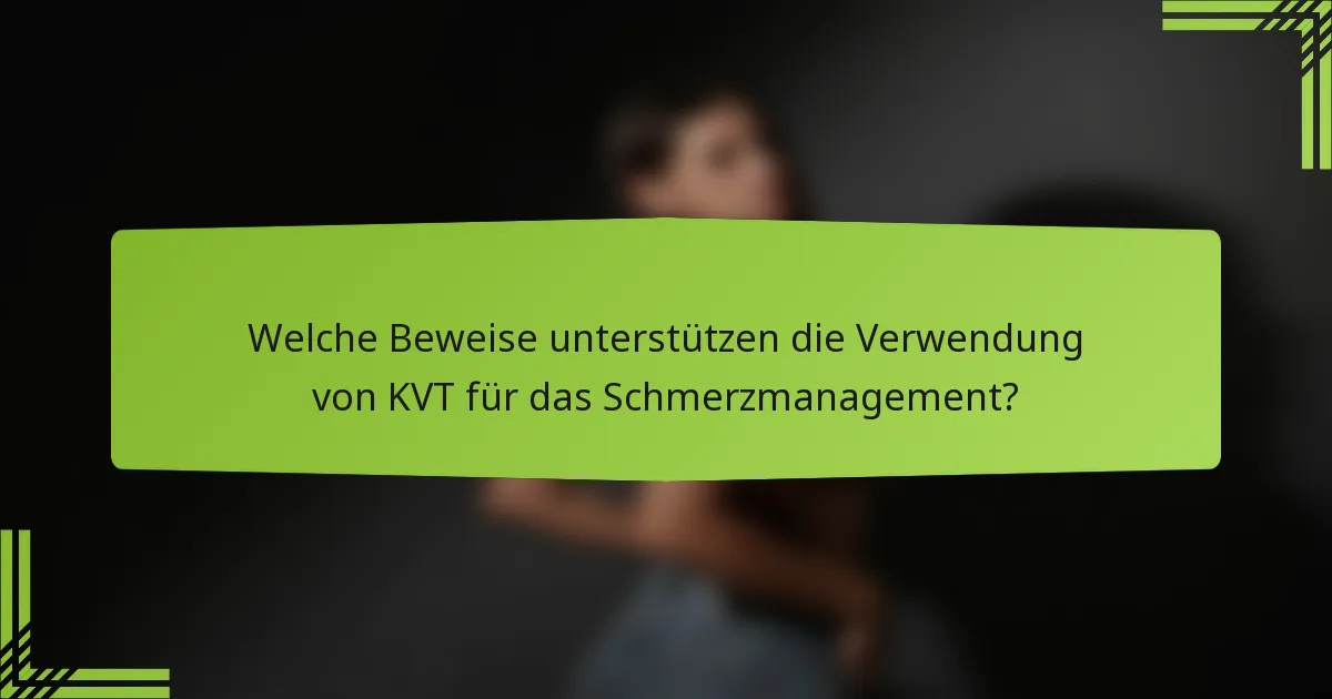 Welche Beweise unterstützen die Verwendung von KVT für das Schmerzmanagement?