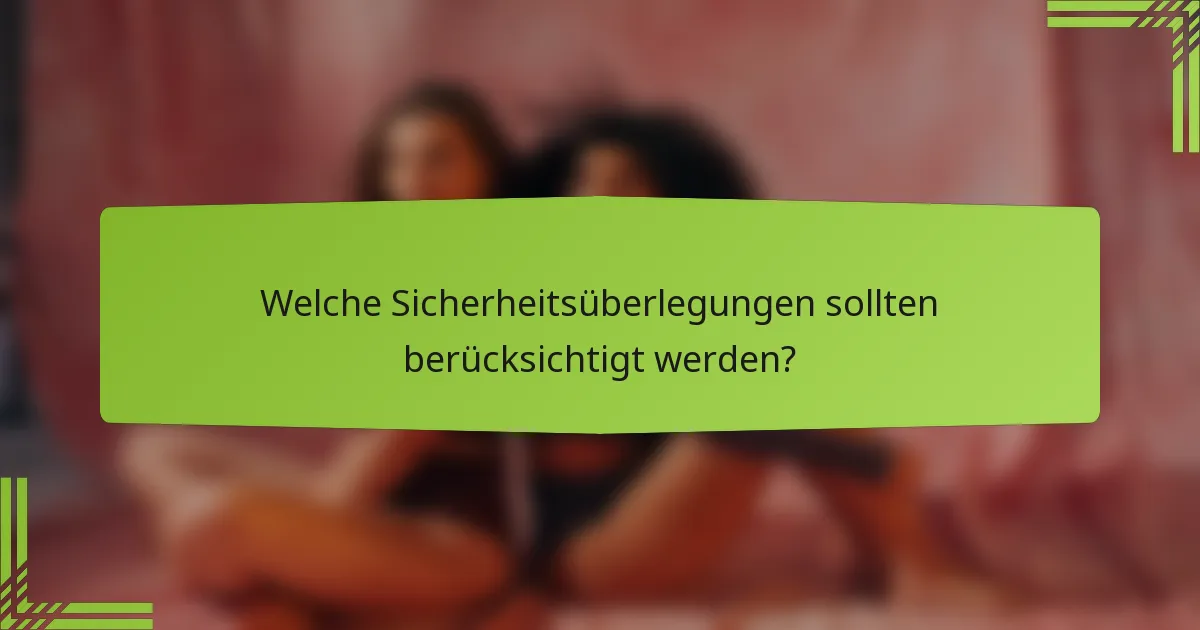 Welche Sicherheitsüberlegungen sollten berücksichtigt werden?